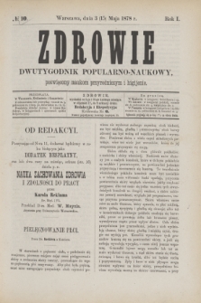 Zdrowie : dwutygodnik popularno-naukowy poświęcony naukom przyrodniczym i higijenie. R.1, № 10 (15 maja 1878)