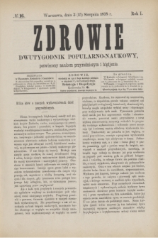 Zdrowie : dwutygodnik popularno-naukowy poświęcony naukom przyrodniczym i higijenie. R.1, № 16 (15 sierpnia 1878)