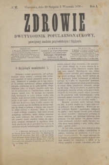 Zdrowie : dwutygodnik popularno-naukowy poświęcony naukom przyrodniczym i higijenie. R.1, № 17 (1 września 1878)