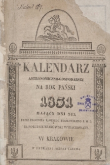 Kalendarz Astronomiczno-Gospodarski na Rok Pański 1831 [...]. Przez Franciszka Xawerego Ryszkowskiego F. M. D. na południk krakowski wyrachowany