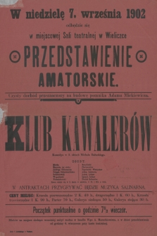 W niedzielę 7. września 1902 odbędzie się w miejscowej Sali teatralnej w Wieliczce : Przedstawienie Amatorskie Klub Kawalerów, komedya w 3. aktach Michała Bałuckiego