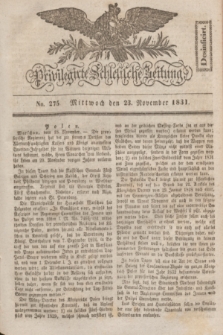 Privilegirte Schlesische Zeitung. 1831, No. 275 (23 November) + dod.