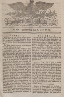 Privilegirte Schlesische Zeitung. 1835, No. 156 (8 Juli) + dod.