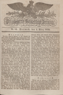 Privilegirte Schlesische Zeitung. 1836, No. 52 (2 März) + dod.