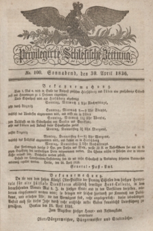 Privilegirte Schlesische Zeitung. 1836, No. 100 (30 April) + dod.