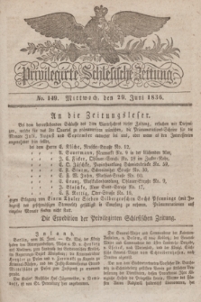 Privilegirte Schlesische Zeitung. 1836, No. 149 (29 Juni) + dod.
