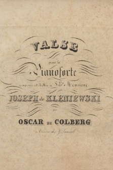 Valse : pour le pianoforte : composée et dediée à S. Ece. Monsieur Joseph de Kleniewski