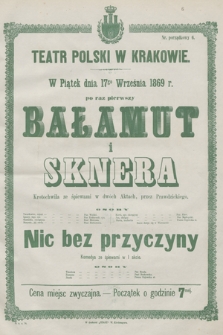 W piątek dnia 17go września 1869 r. po raz pierwszy Bałamut i Sknera, krotochwila ze śpiewami w dwóch Aktach, przez Prawdzickiego