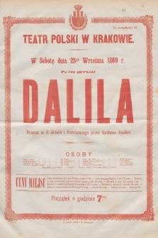 W sobotę dnia 25go września 1869 r. po raz pierwszy Dalila, dramat w 6 aktach z francuskiego przez Gustawa Feuillet