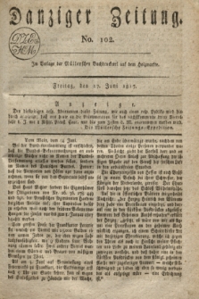 Danziger Zeitung. 1817, No. 102 (27 Juni)