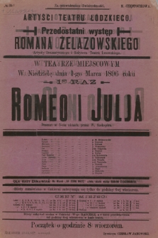 No 39 Artyści Teatru Łódzkiego, przedostatni występ Romana Żelazowskiego w teatrze miejscowym, w niedzielę dnia 1-go marca 1896 roku 1-szy raz : Romeo i Julia, dramat w 5-ciu aktach przez W. Szekspira