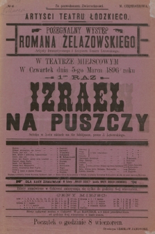 No 41 Artyści Teatru Łódzkiego, pożegnalny występ Romana Żelazowskiego w teatrze miejscowym, w czwartek dnia 5-go marca 1896 roku, 1-szy raz : Izrael na puszczy