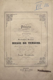 Polonaise : à Grand Orchestre : arrangée pour le piano : composée et dediée à Son Excellence Monsieur Ignace de Turkułł [...]