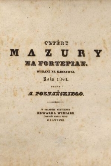 Cztéry mazury : na fortepian : wydane na karnawał roku 1841