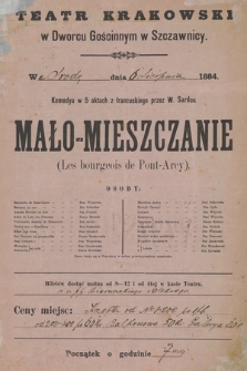 Teatr Krakowski w Dworcu Gościnnym w Szczawnicy, we środę dnia 6 sierpnia 1884 : komedya w 5 aktach Mało-Mieszczanie (Les bourgeois de Pont-Arcy)