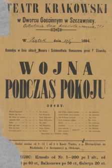 Teatr Krakowski w Dworcu Gościnnym w Szczawnicy, ostatnie trzy przedstawienia w piątek dnia 22/8 1884 : komedya w 5ciu aktach Wojna Podczas Pokoju