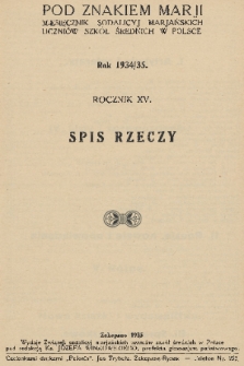 Pod Znakiem Marji : miesięcznik Sodalicyj Marjańskich uczniów szkół średnich w Polsce. R. 15, 1934/1935, Spis rzeczy
