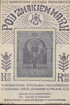 Pod Znakiem Marji : miesięcznik Sodalicyj Marjańskich uczniów szkół średnich w Polsce. R. 15, 1934, nr 1