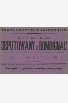 Teatr Lwowski w Szczawnicy, we wtorek dnia 14 lipca 1885 : Deputowany z Bombignac, komedya w trzech aktach z francuskiego H. Bison