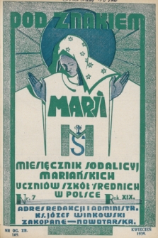 Pod Znakiem Marii : miesięcznik Sodalicyj Mariańskich uczniów szkół średnich w Polsce. R. 19, 1939, nr 7
