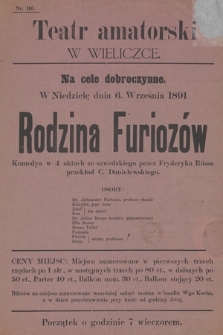 Nr 116 Teatr amatorski w Wieliczce, na cele dobroczynne, w niedzielę dnia 6. września 1891 : Rodzina Furiozów komedya w 4 aktach ze szwedzkiego przez Fryderyka Rüsa