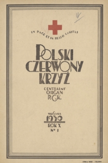Polski Czerwony Krzyż : centralny organ Polskiego Czerwonego Krzyża : wydawnictwo miesięczne = Croix Rouge Polonaise : organe central de la Croix Rouge Polonaise : revue mensuelle. 1930, nr 1