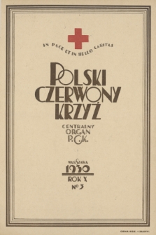 Polski Czerwony Krzyż : centralny organ Polskiego Czerwonego Krzyża : wydawnictwo miesięczne = Croix Rouge Polonaise : organe central de la Croix Rouge Polonaise : revue mensuelle. 1930, nr 3