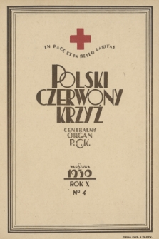 Polski Czerwony Krzyż : centralny organ Polskiego Czerwonego Krzyża : wydawnictwo miesięczne = Croix Rouge Polonaise : organe central de la Croix Rouge Polonaise : revue mensuelle. 1930, nr 4