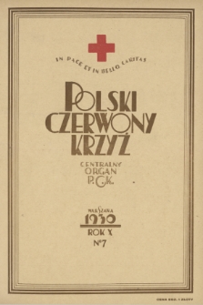 Polski Czerwony Krzyż : centralny organ Polskiego Czerwonego Krzyża : wydawnictwo miesięczne = Croix Rouge Polonaise : organe central de la Croix Rouge Polonaise : revue mensuelle. 1930, nr 7