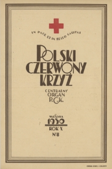 Polski Czerwony Krzyż : centralny organ Polskiego Czerwonego Krzyża : wydawnictwo miesięczne = Croix Rouge Polonaise : organe central de la Croix Rouge Polonaise : revue mensuelle. 1930, nr 8