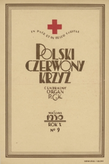 Polski Czerwony Krzyż : centralny organ Polskiego Czerwonego Krzyża : wydawnictwo miesięczne = Croix Rouge Polonaise : organe central de la Croix Rouge Polonaise : revue mensuelle. 1930, nr 9