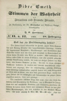 Dibre Emeth : oder Stimmen der Wahrheit an Israeliten und Freunde Israels. Jg.18, № 11 u. 12 (1862)