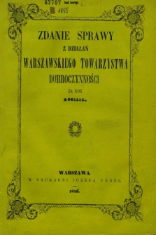 Zdanie Sprawy z Działań Warszawskiego Towarzystwa Dobroczynności za Rok 1855
