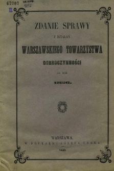 Zdanie Sprawy z Działań Warszawskiego Towarzystwa Dobroczynności za Rok 1856