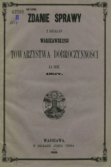 Zdanie Sprawy z Działań Warszawskiego Towarzystwa Dobroczynności za Rok 1857