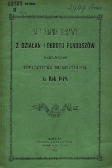 64te Zdanie Sprawy z Działań i Obrotu Funduszów Warszawskiego Towarzystwa Dobroczynności za rok 1878