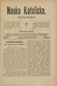 Nauka Katolicka (Posłaniec) : bezpłatny dodatek tygodniowy do „Wiarusa Polskiego”. R.3, nr 13 (29 marca 1894)