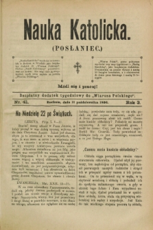Nauka Katolicka (Posłaniec) : bezpłatny dodatek tygodniowy do „Wiarusa Polskiego”. R.3, nr 41 (11 października 1894)
