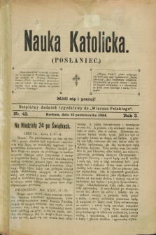 Nauka Katolicka (Posłaniec) : bezpłatny dodatek tygodniowy do „Wiarusa Polskiego”. R.3, nr 43 (25 października 1894)