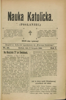 Nauka Katolicka (Posłaniec) : bezpłatny dodatek tygodniowy do „Wiarusa Polskiego”. R.3, nr 46 (15 listopada 1894)