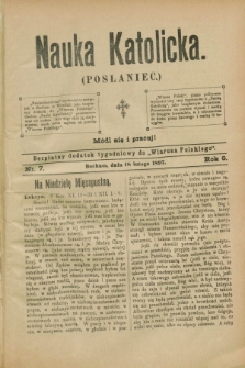 Nauka Katolicka (Posłaniec) : bezpłatny dodatek tygodniowy do „Wiarusa Polskiego”. R.6, nr 7 (18 lutego 1897)
