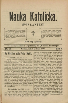 Nauka Katolicka (Posłaniec) : bezpłatny dodatek tygodniowy do „Wiarusa Polskiego”. R.6, nr 13 (3 kwietnia 1897)