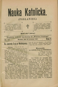 Nauka Katolicka (Posłaniec) : bezpłatny dodatek tygodniowy do „Wiarusa Polskiego”. R.6, nr 17 (30 kwietnia 1897)