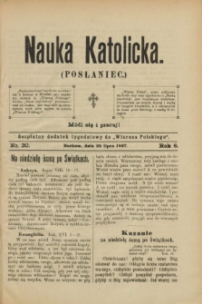 Nauka Katolicka (Posłaniec) : bezpłatny dodatek tygodniowy do „Wiarusa Polskiego”. R.6, nr 30 (29 lipca 1897)