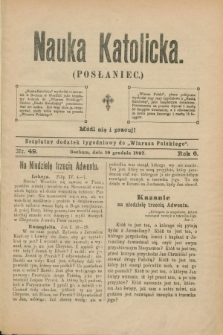 Nauka Katolicka (Posłaniec) : bezpłatny dodatek tygodniowy do „Wiarusa Polskiego”. R.6, nr 49 (10 grudnia 1897)