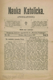 Nauka Katolicka (Posłaniec) : bezpłatny dodatek tygodniowy do „Wiarusa Polskiego”. R.8, nr 10 (9 marca 1899)