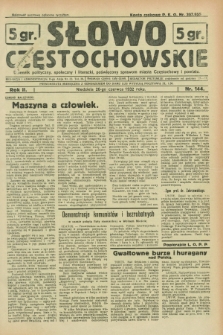 Słowo Częstochowskie : dziennik polityczny, społeczny i literacki, poświęcony sprawom miasta Częstochowy i powiatu. R.2, nr 144 (26 czerwca 1932)