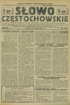 Słowo Częstochowskie : dziennik polityczny, społeczny i literacki, poświęcony sprawom miasta Częstochowy i powiatu. R.3, nr 104 (7 maja 1933)