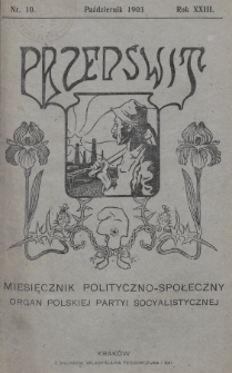 Przedświt : miesięcznik polityczno-społeczny : organ Polskiej Partyi Socyalistycznej. R. 23, 1903, nr 10