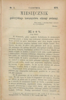 Miesięcznik galicyjskiego Towarzystwa Ochrony Zwierząt. [R.1], nr 2 (1 czerwca 1876)